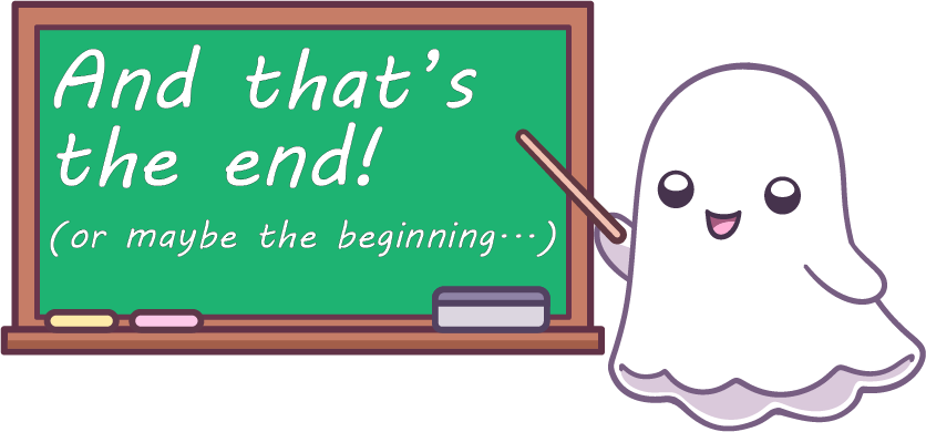 A ghost holding a pointer at a chalk board that reads "And that's the end! (or maybe the beginning...)"
